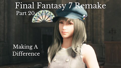 Final Fantasy 7 Remake Part 20 : Making A Difference