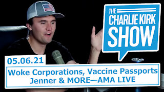 Woke Corporations, Vaccine Passports, Jenner & MORE—AMA LIVE | The Charlie Kirk Show