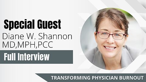 S1E14: Diane Shannon MD, MPH, PCC: Healing Physician Burnout