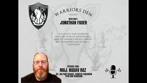 Warriors Den Podcast Episode 105 - Maj. Nadav Raz of the IDF, PTSD, Buddhism and Counter Terrorism