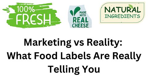 Marketing vs Reality: What Our Product Labels Are Really Telling us