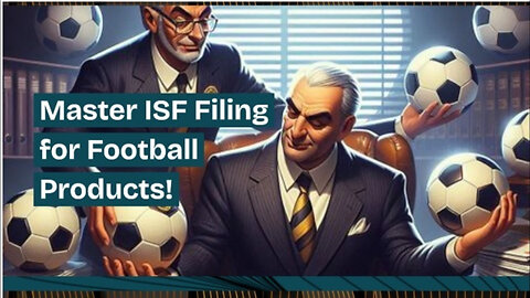 Importing Football Products? Master the Importer Security Filing Process!