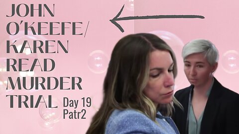 John O'keefe/Karen Read Murder Trial: Day 19 Part 2