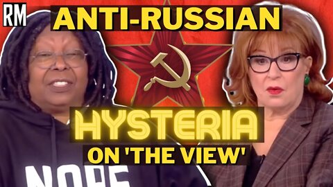 Anti-Russia HYSTERIA Breaks Loose on 'The View'