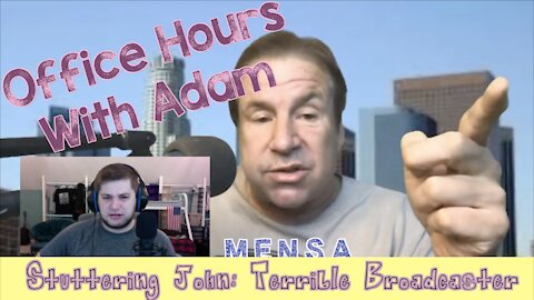 Office Hours With Adam - Stuttering John the Terrible Broadcaster
