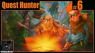Quest Hunter Playthrough | Part 6
