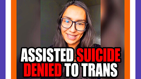 Assisted Suicide Denied To A Trans Person