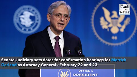 Senate Judiciary sets dates for confirmation hearings for Merrick Garland as Attorney General