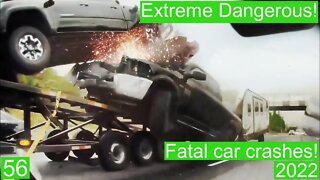 Extreme Dangerous! Fatal car crashes 56- 2022