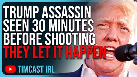 Trump Assassin Seen 30 Minutes BEFORE Shooting, Secret Service Let It Happen