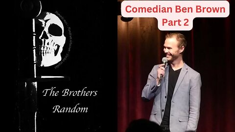 The Brothers Random #17- Comic and TikTok star Ben Brown Part-2