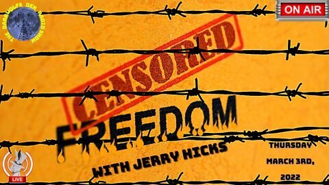 Censored Freedom With Jerry Hicks 3/3/22