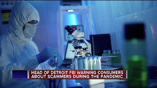 Head of Detroit FBI warning consumers about scammers during pandemic.