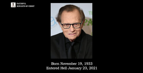 Larry King Died (Entered Hell 1/23/2021)