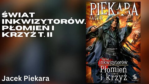 Świat inkwizytorów. Płomień i krzyż t. II, Cykl: Cykl Inkwizytorski (tom 11) - Jacek Piekara