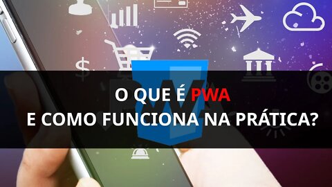 O que é PWA e como ele funciona realmente na prática?