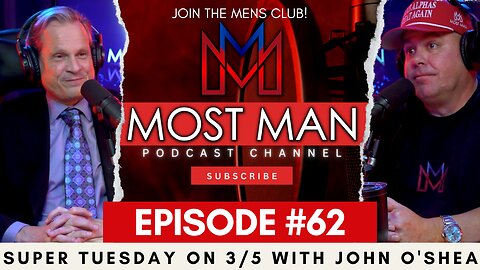 Episode #62 | Super Tuesday on 3/5 with John O'Shea | The Most Man Podcast