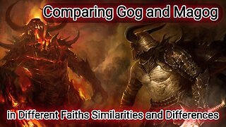 Comparing Gog and Magog in Different Faiths Similarities and Differences