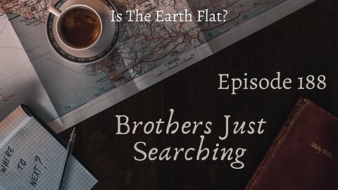 EP | #188 Is The Earth Flat?