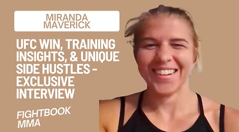 Miranda Maverick: UFC Win, Training Insights, & Unique Side Hustles - Exclusive Interview