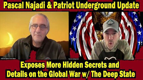Pascal Najadi with Patriot Underground: "Exposes More Hidden Secrets and Details on the Global War"