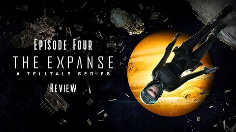 Episode Four Review! ~ The Expanse: A Talltale Series