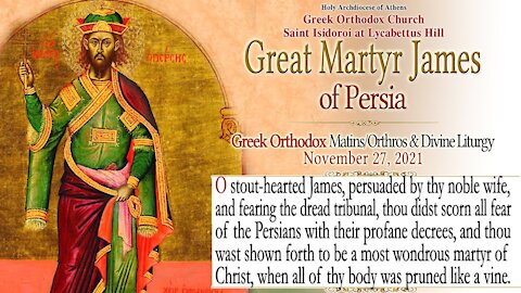 November 27, 2021, Saint James the Great Martyr of Persia | Greek Orthodox Divine Liturgy Live