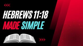 Hebrews 11:17-19 -- Explained, Explored and Examined! | Part 2