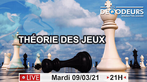 La Théorie des jeux - live du 09 03 2021