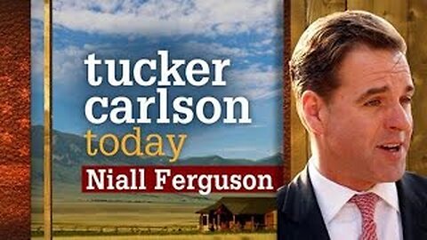 Niall Ferguson | Tucker Carlson Today (Full episode)