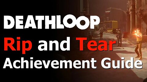 Deathloop - Rip and Tear Achievement Guide - Inflicted a Ton of Damage with Havoc - Rip Tear Trophy