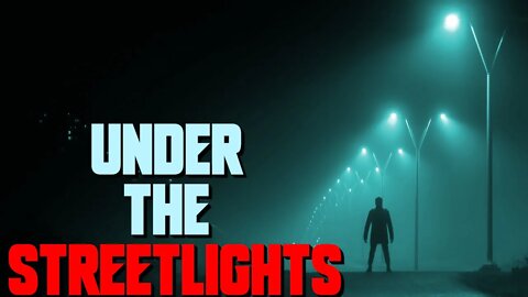 "Under The Streetlights" Creepypasta | Psychological Horror Story