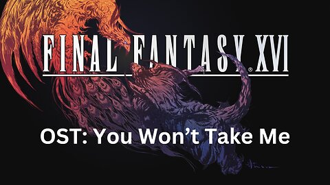 Final Fantasy 16 OST 187: You Will Not Take Me
