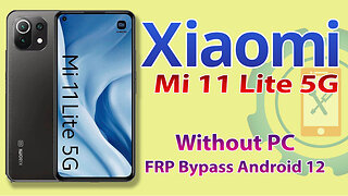 Xiaomi Mi 11 Lite 5G (M2101K9G) FRP Bypass Without PC | Redmi Google Account Bypass Android 12