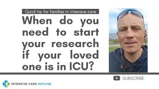 Quick tip for families in ICU: When do you need to start your research if your loved one is in ICU?