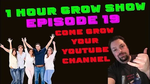 1 Hour Grow Show / Episode 19 / Grow Your Channel / Meet Other YouTubers!