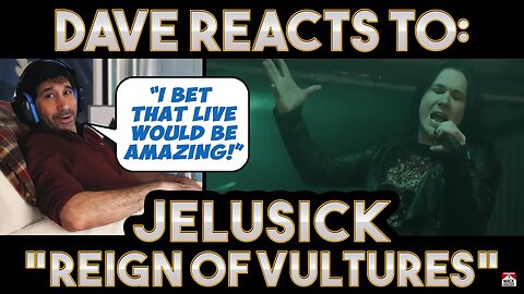 Dave's Reaction: Jelusick — Reign of Vultures