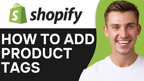 HOW TO ADD PRODUCT TAGS IN SHOPIFY