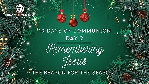 10 Days of Communion: Remembering Jesus is the Reason for the Season (Day 2)