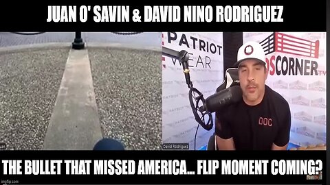 Juan O' Savin & David Rodriguez: The Bullet That Missed America... Flip Moment Coming?