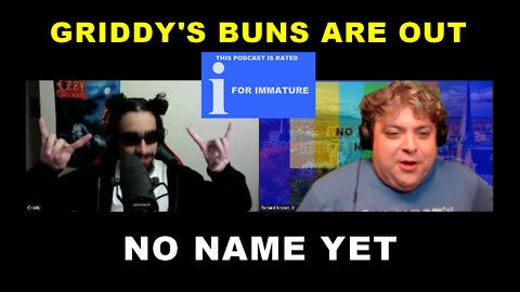 Griddy's Buns Are Out - S2 Ep17 No Name Yet Podcast