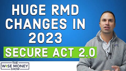 HUGE RMD Changes from SECURE Act 2.0