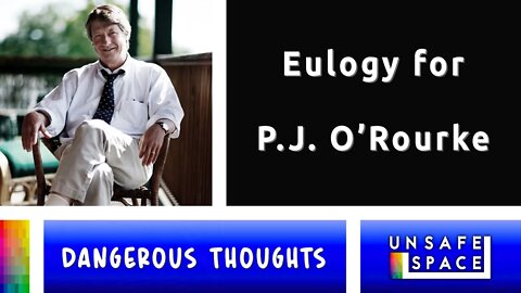 [Dangerous Thoughts] Eulogy for P.J. O'Rourke