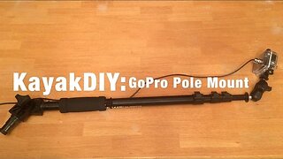 Homemade GoPro Pole Camera Mount for Kayaking!