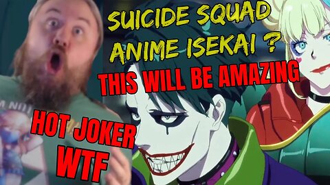 SUICIDE SQUAD ANIME ISEKAI Trailer Reaction THIS WILL BE AMAZING HOT JOKER IS WEIRD Original Anime