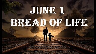 June 1 - Bread Of Life