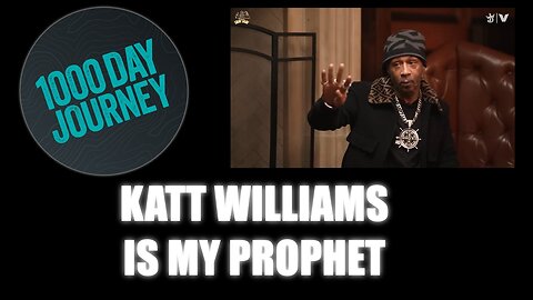 1000 Day Journey 0252 Katt Williams is my Prophet