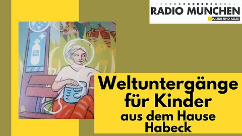 Die besten Weltuntergänge für 8-Jährige aus dem Hause Habeck@Radio München🙈