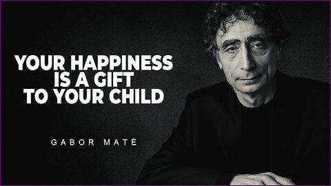 The Best Gift You Can Give Your Child | Dr. Gabor Mate