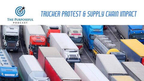 Trucker Protest & Supply Chain